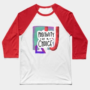 Positivity is a choice Baseball T-Shirt